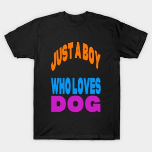 Just a boy who loves dog T-Shirt